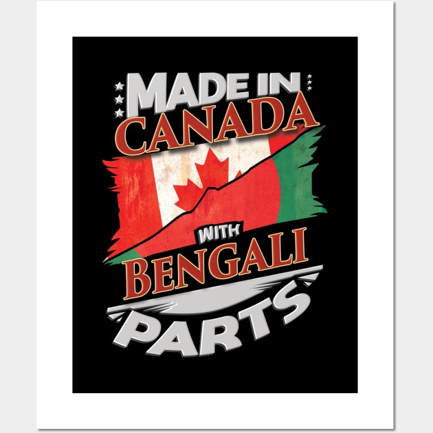 Made In Canada With Bengali Parts - Gift for Bengali From Bangladesh Wall Art by Country Flags